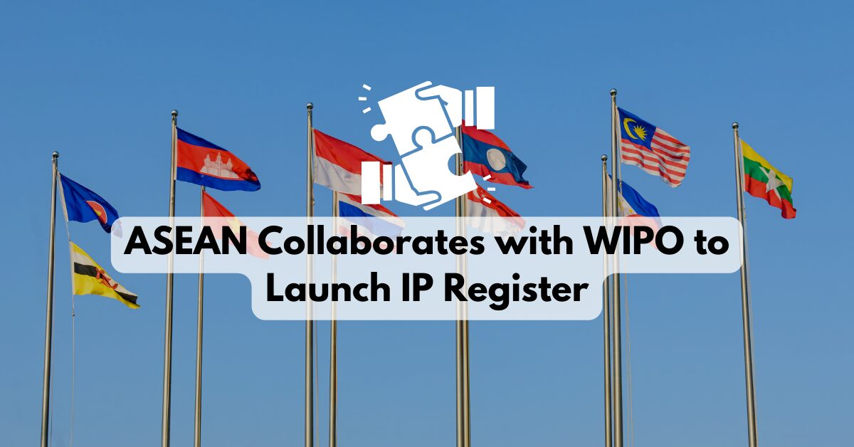 ASEAN Collaborates with WIPO to Launch IP Register