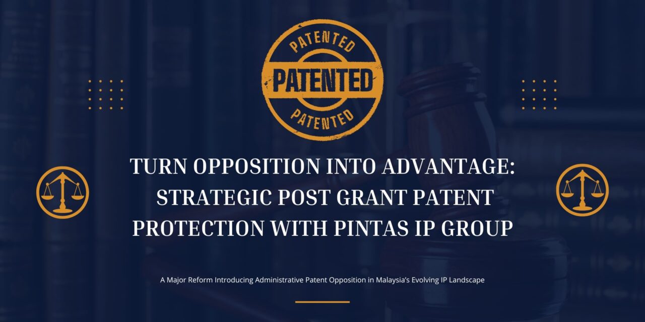 Using Malaysia's New Post-Grant Patent Opposition Regime: Pintas' Strategic Support for Patent Owners